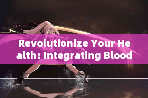 Revolutionize Your Health: Integrating Blood Sugar Awareness into Your Lifestyle
